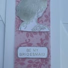 Be my Bridesmaid fancy shaped card
