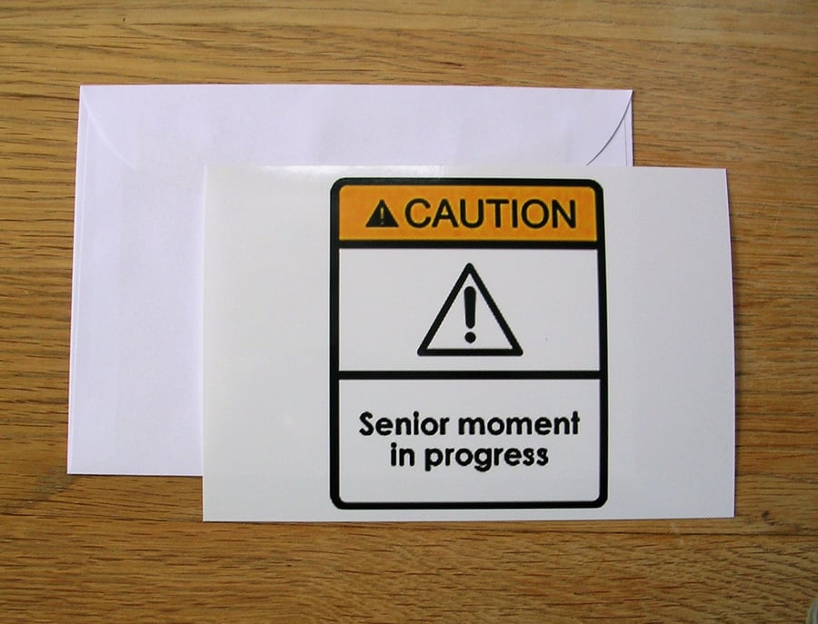 Caution: Senior Moment Blank Greeting Card