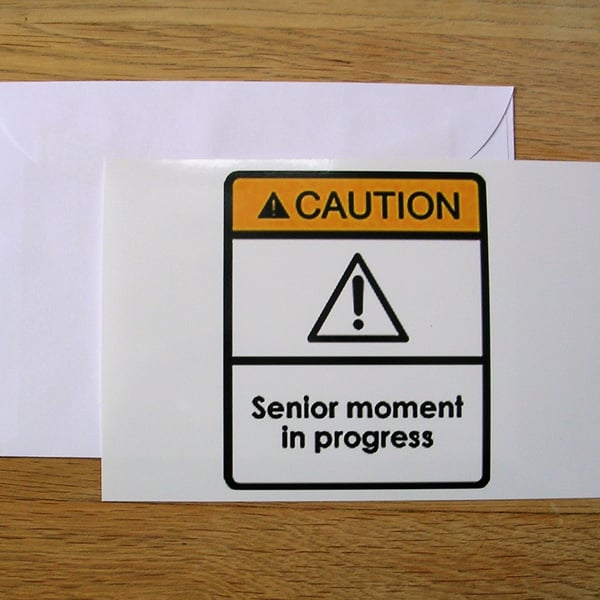 Caution: Senior Moment Blank Greeting Card