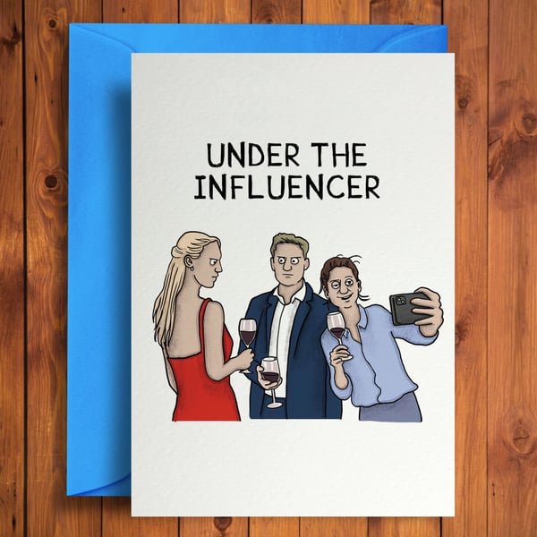 Under the Influencer - Funny Birthday Card