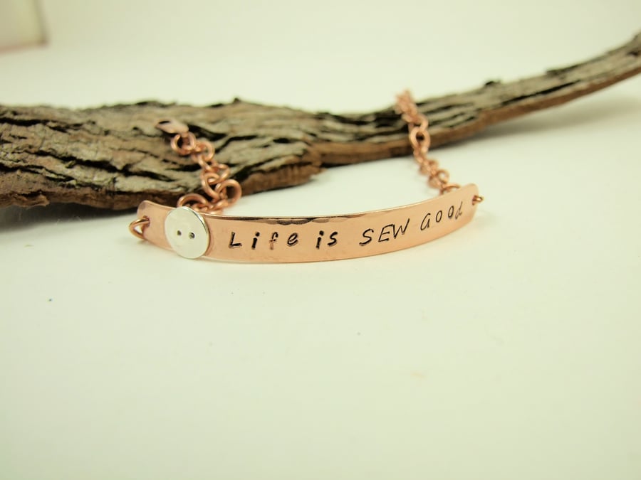 Copper Bracelet, Stamped for Sewist, Life is Sew Good with Silver Button