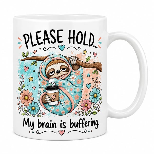 Please Hold… My Brain Is Buffering – Funny Sloth 11oz Mug