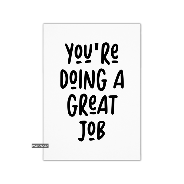 Encouragement Card For Him Or Her - Novelty Greeting Card - Great Job