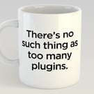 Too Many Plugins Producer DJ Funny Gift Novelty Mug 11oz