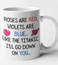 Roses Are Red Violets Are Blue-Like The Titanic - Rude funny Valentines Poem Mug - Image 2