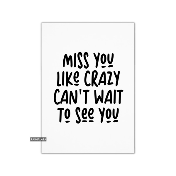Funny Miss You Card - Novelty Greeting Card - Like Crazy