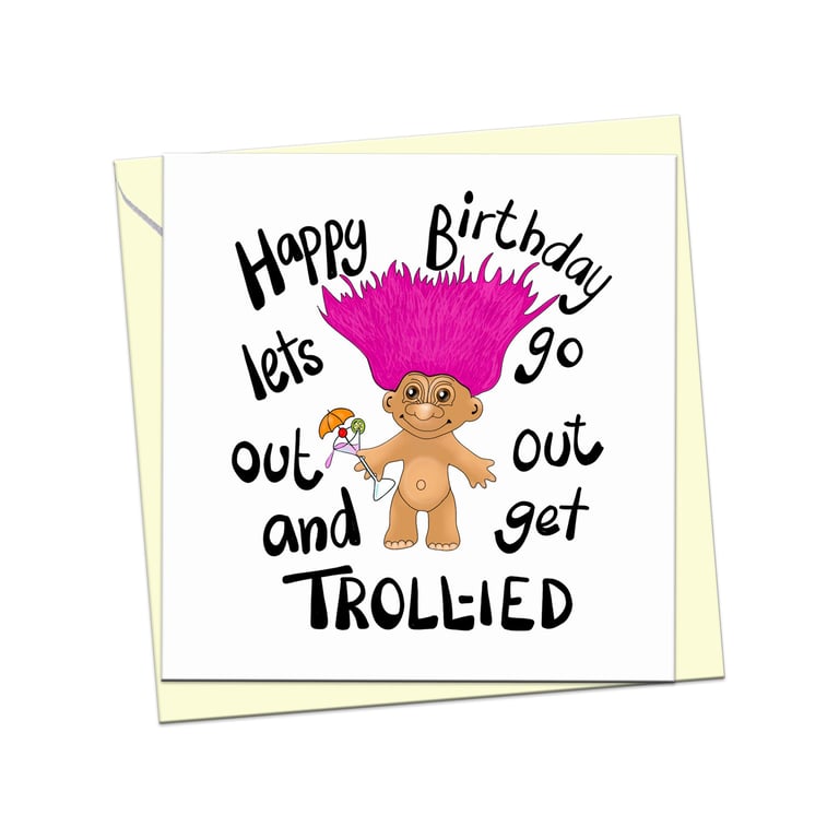 Troll birthday card, funny troll card, drunk birthday card