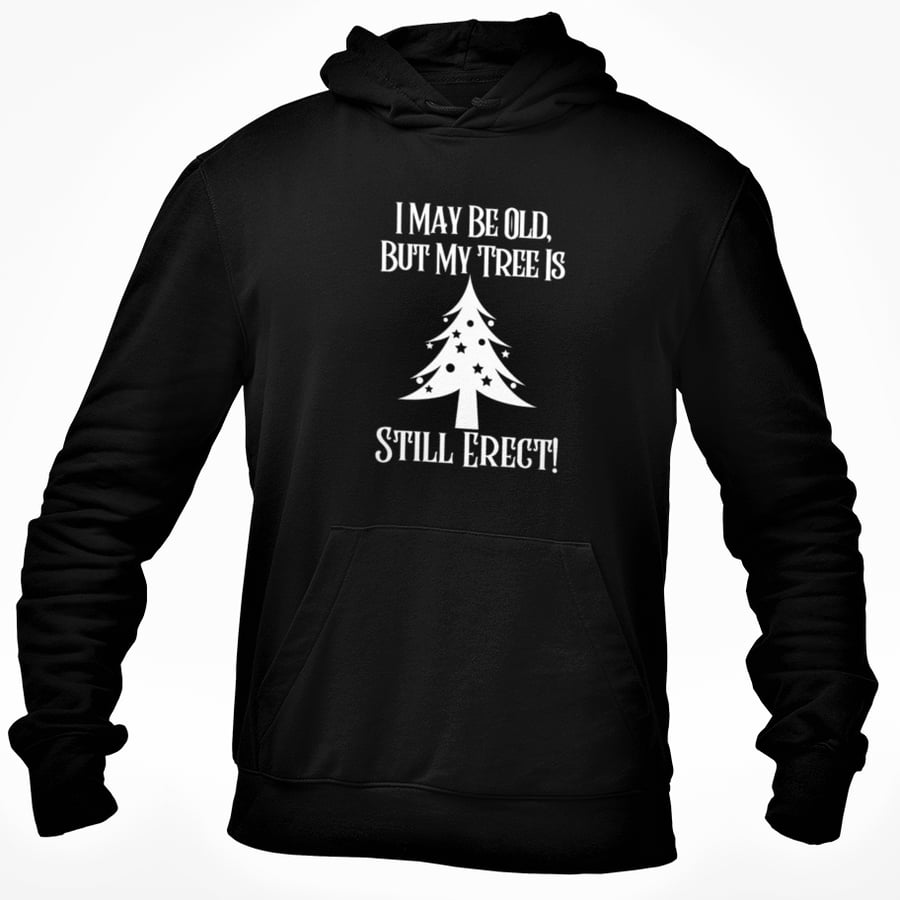 I May Be Old BUT My Tree Is Still Erect Rude Novelty Christmas HOODIE xmas gift