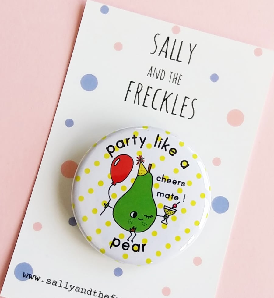 badge - party like a pear - 38mm pin badge