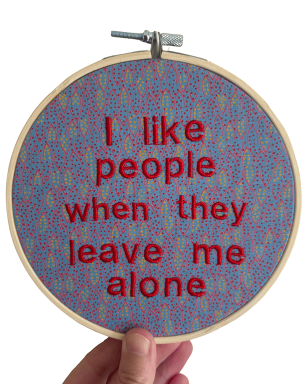 I Like People When They Leave Me Alone - 6" Embroidered Hoop Wall Art