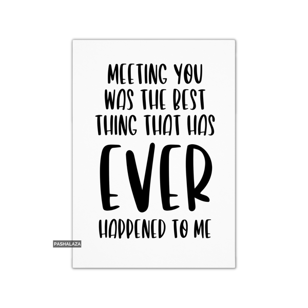 Romantic Anniversary Card - Novelty Love Greeting Card - Meeting You