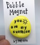 You Are My Sunshine Pebble Magnet - Image 2