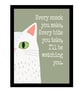 Funny White Cat Print - Every snack you make ... - Green Wall Art