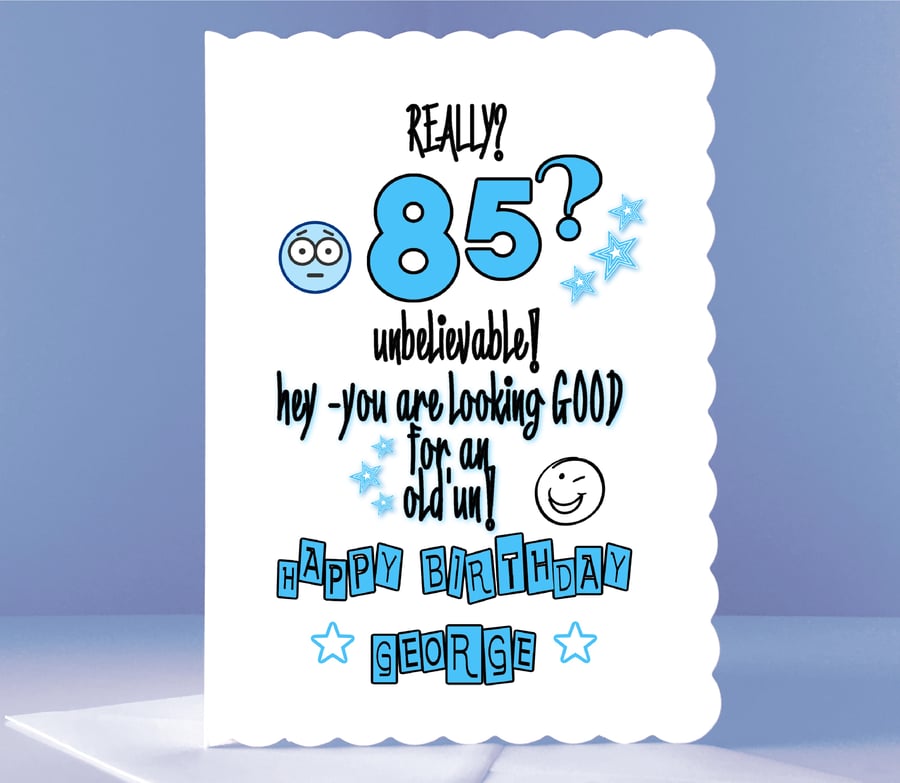 Personalised 85th Birthday Card - Unbelievable!