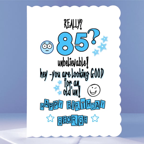Personalised 85th Birthday Card - Unbelievable!