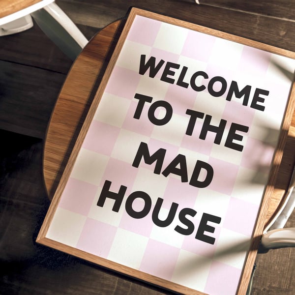 Welcome To The Mad House - Funny Kitchen Print New Home Gift Quote Print