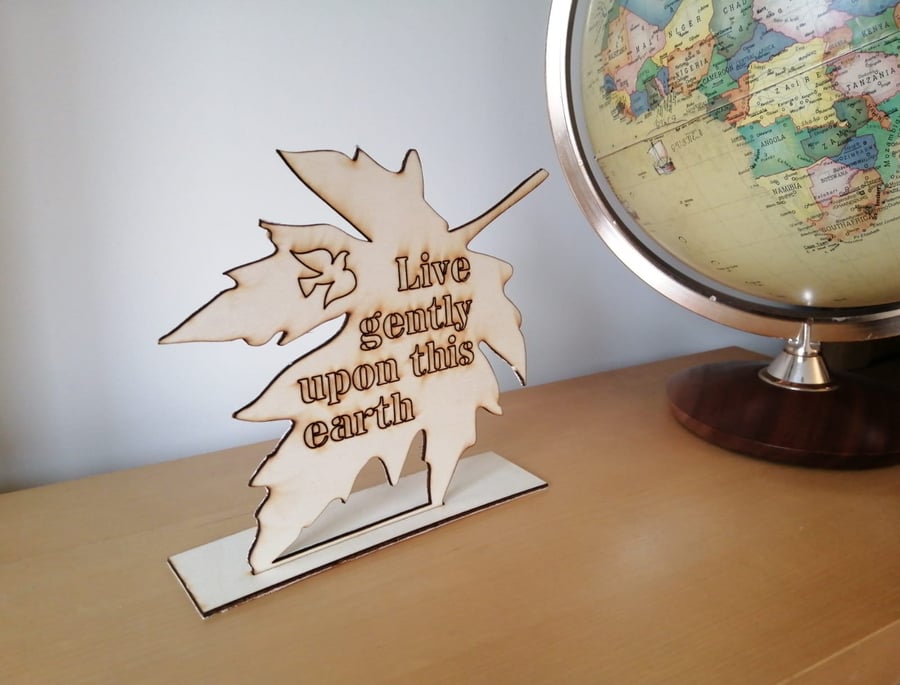 Laser cut and engraved leaf with the phrase 'Live gently upon this Earth'