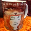 Mug of my painting "You deserve to be loved"