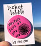 Perfect Just As You Are Pocket Pebble