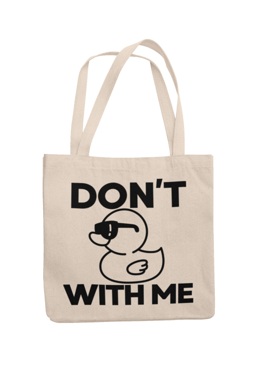 Duck themed Novelty Shopping Tote Bag DONT DUCK With Me funny non swearing Gift
