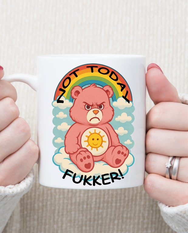 Not Today Fukker Mug – Funny Rude Cheeky Coffee Mug, Grumpy Bear Design