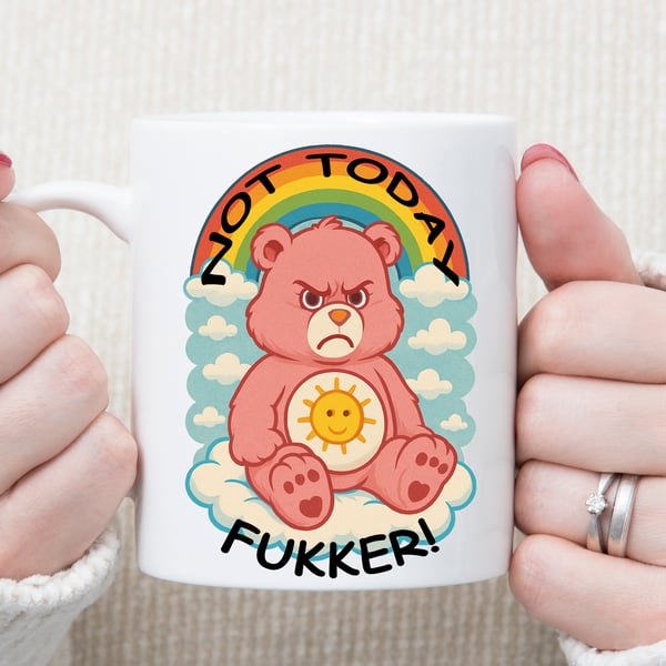 Not Today Fukker Mug – Funny Rude Cheeky Coffee Mug, Grumpy Bear Design