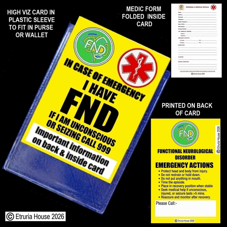 FND (Functional Neurological  Disorder) , In case of emergency card,, plus form 