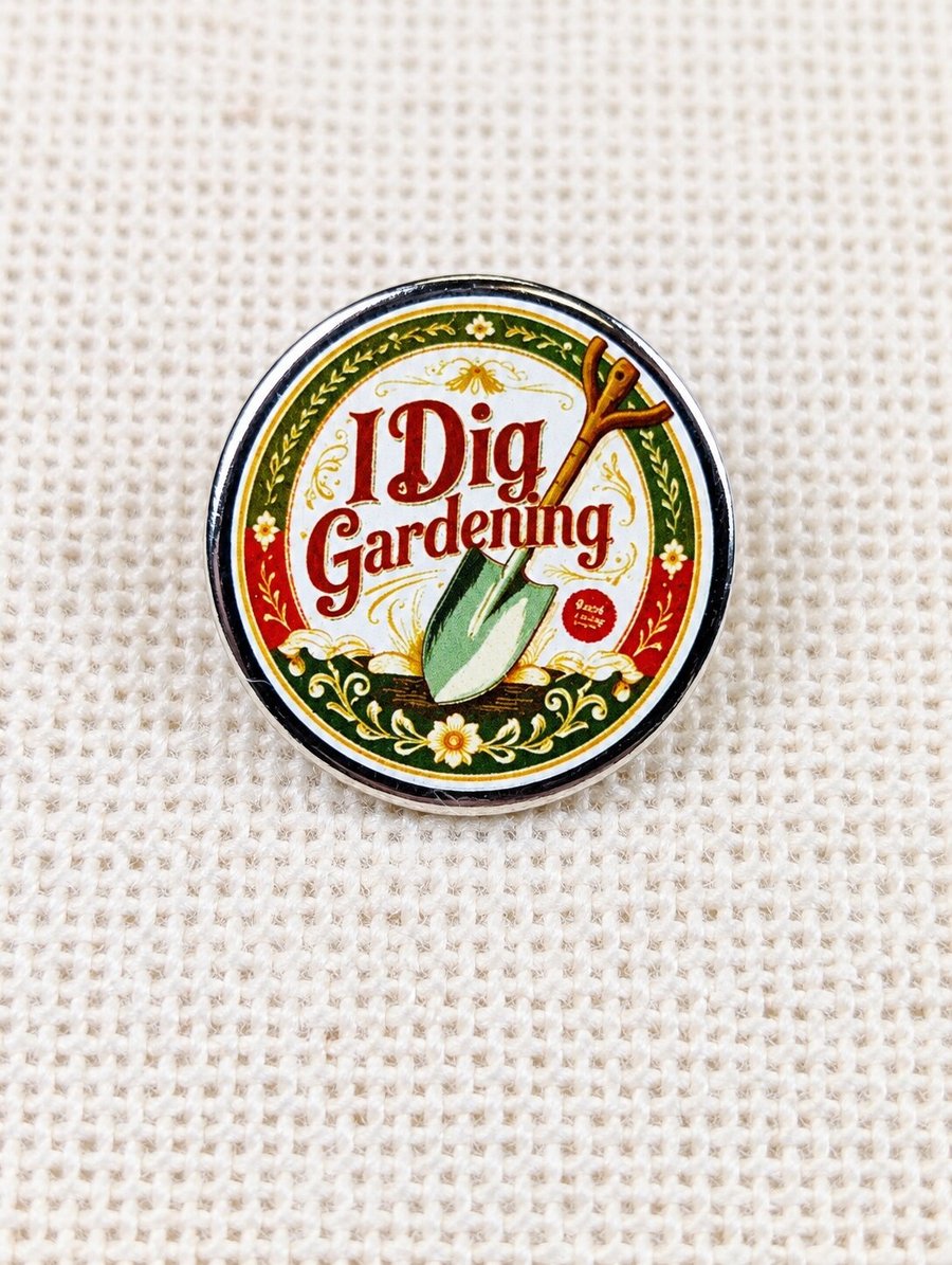 Image of I Dig Gardening - Garden Themed Badge - Large Resin Topped Pin Badge 2