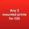 ANY 2 mounted prints for fifty pounds FREE DELIVERY