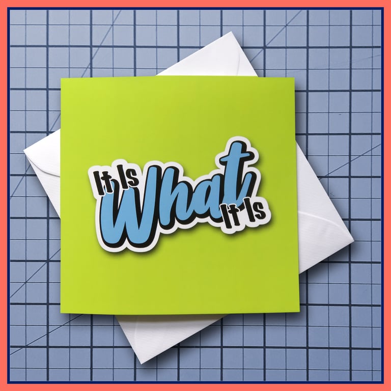 It Is What It Is - blank Greeting Card, note card Green