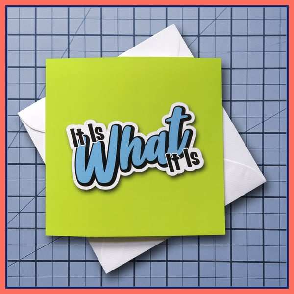 It Is What It Is - blank Greeting Card, note card Green