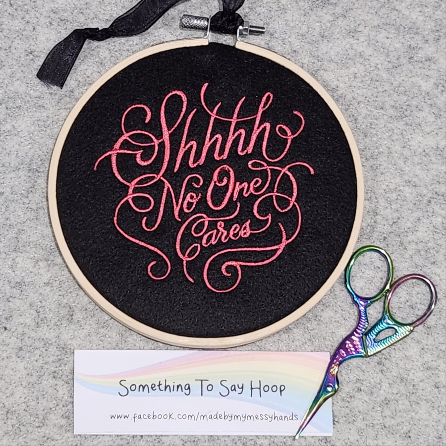 Embroidered Hanging Hoop Wall Art Quote - Shhhh...no one cares