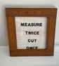 Measure Twice, Cur Once Humerous Workshop Sign 