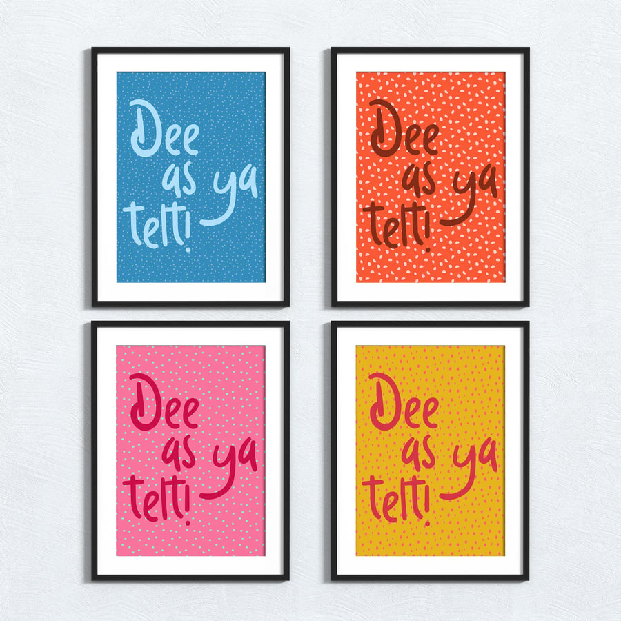 Geordie phrase print: Dee as ya telt
