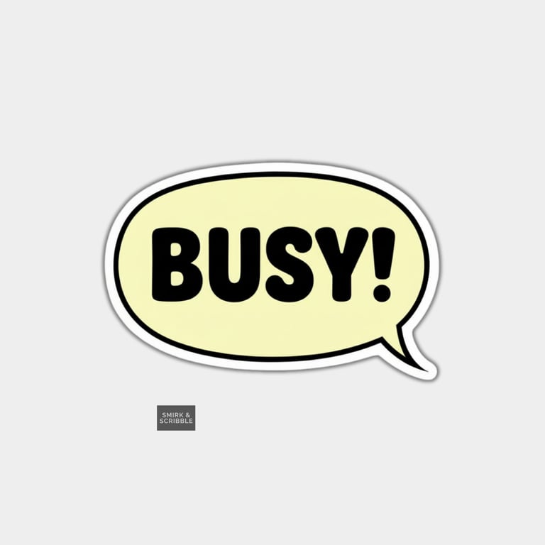 Funny Novelty Sticker For Adults - Busy