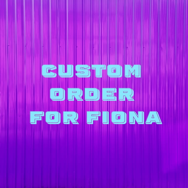 Custom order for Fiona