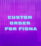 Custom order for Fiona