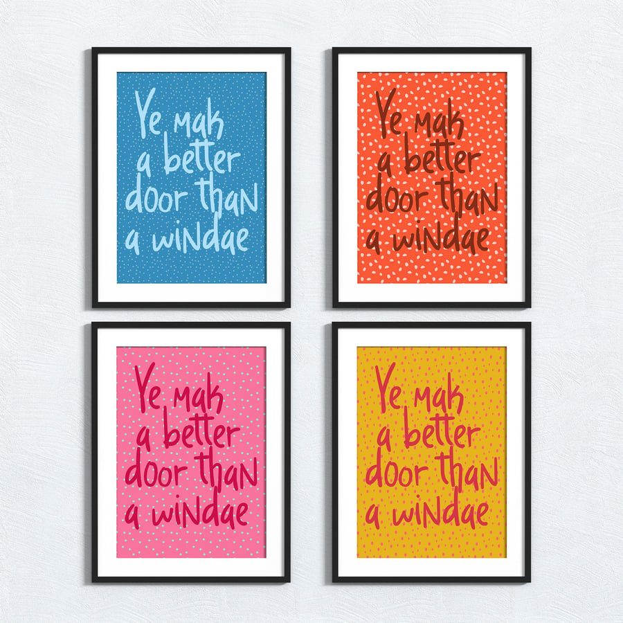Scottish phrase print: Ye mak a better door than a windae
