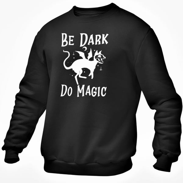 Be Dark Do Magic Jumper Sweatshirt Halloween Spooky Witch Familiar Cat Unisex 