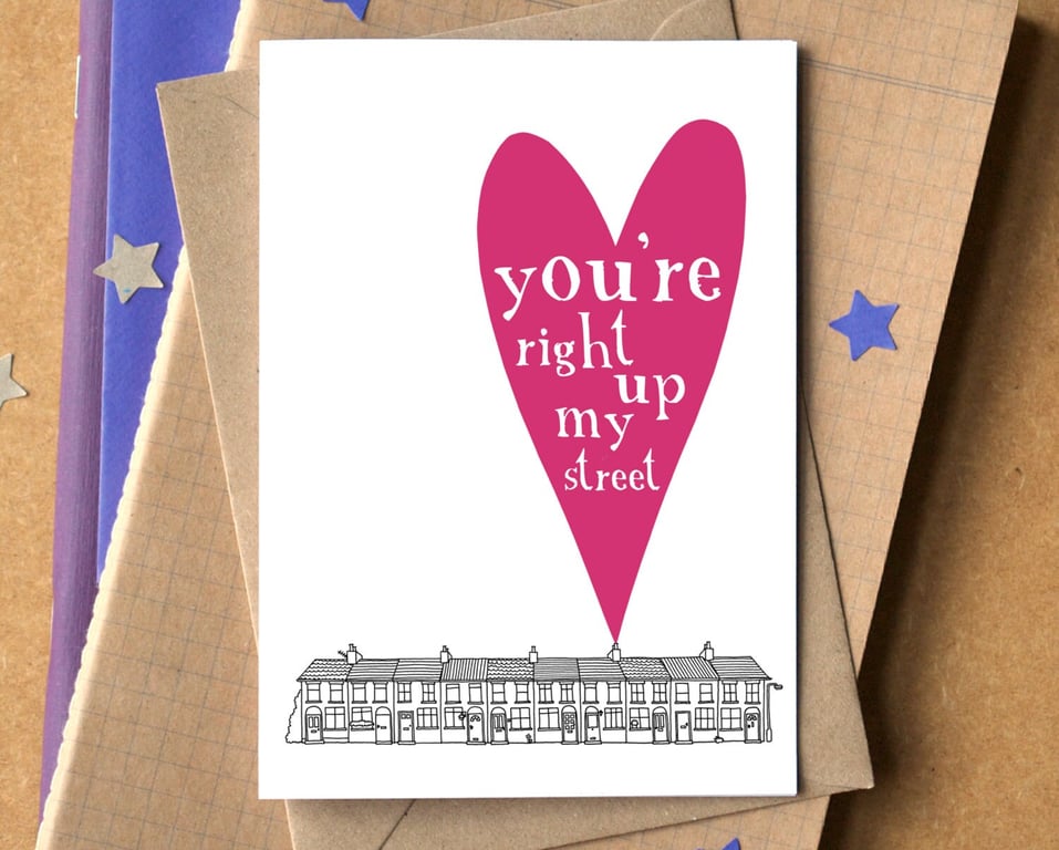 "You're Right Up My Street" Love Card