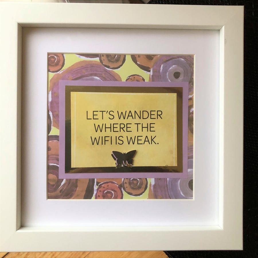 Handmade Framed Inspirational Quote:Let's Wander Where the Wifi is Weak,Wall Art