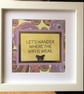 Handmade Framed Inspirational Quote:Let's Wander Where the Wifi is Weak,Wall Art