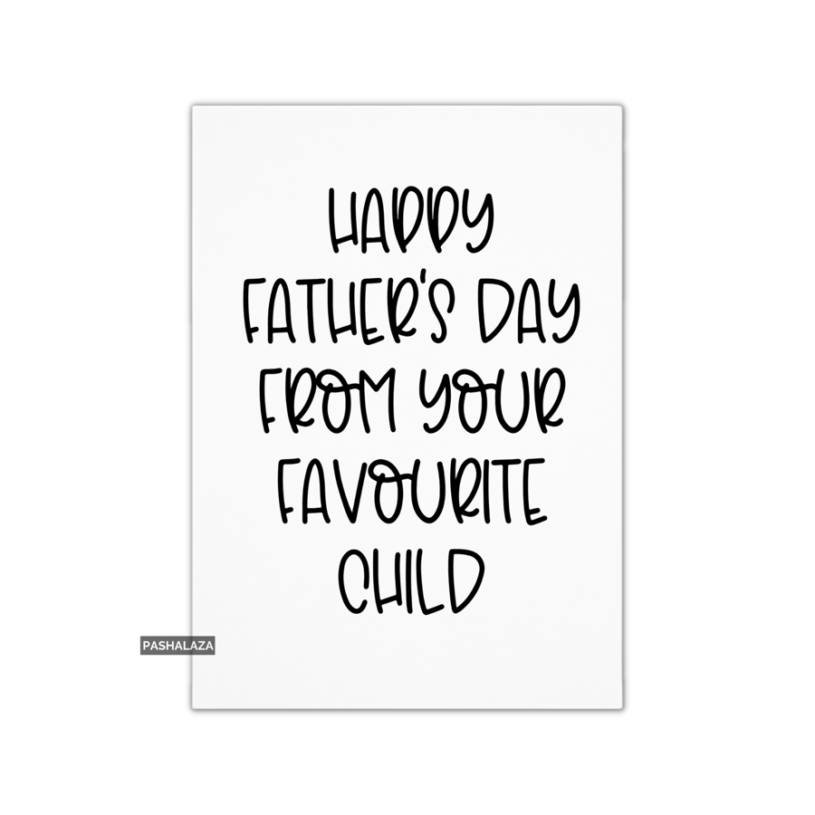 Funny Father's Day Card - Novelty Greeting Card - Favourite Child