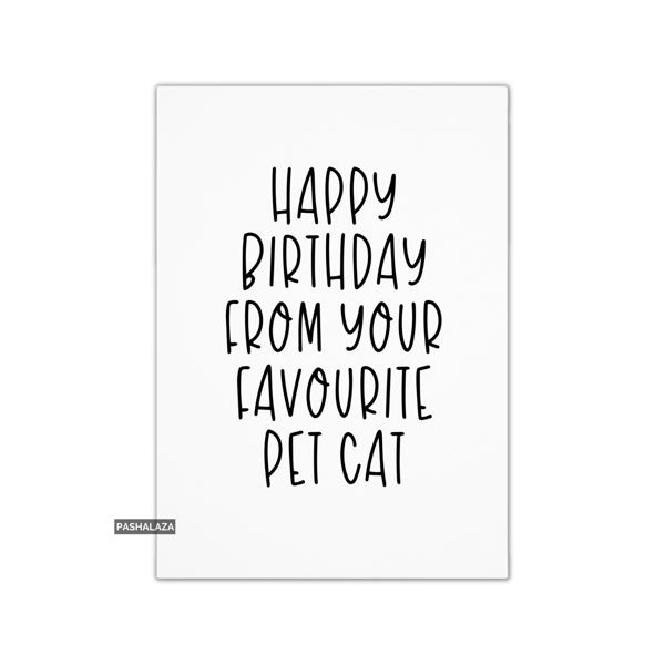 Funny Birthday Card - Novelty Banter Greeting Card - Pet Cat