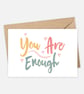 You Are Enough Greeting Card  - Image 1