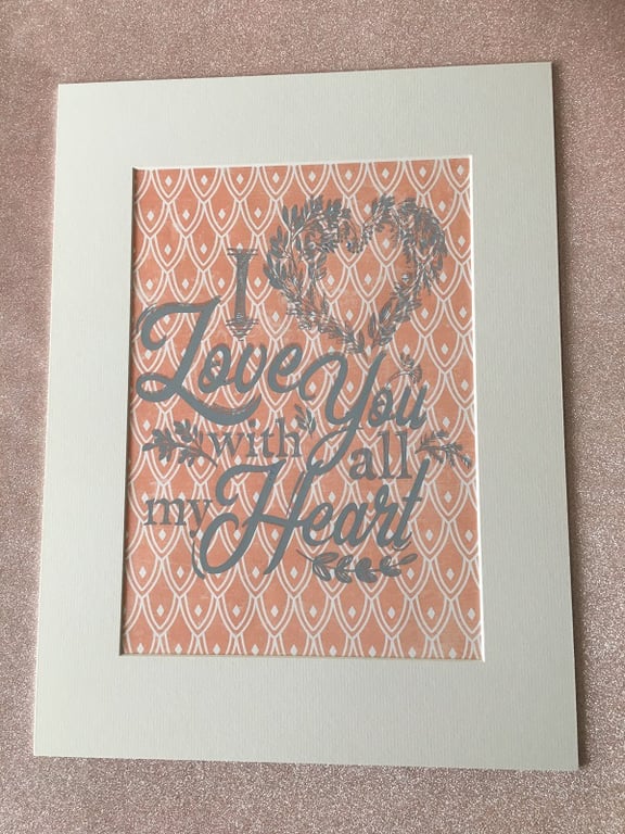 "I Love You With All My Heart" Handprinted Inspirational Quote 30x40cm (12"x16")
