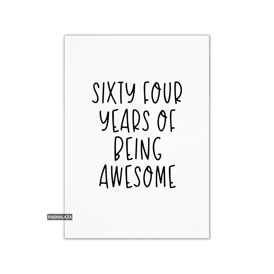 Funny 64th Birthday Card - Novelty Age Thirty Card - Being Awesome
