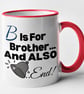 B Is For Brother, And Also Bell End - Novelty Brother Mug Gift - Image 3