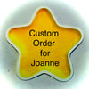Custom order for Joanne 