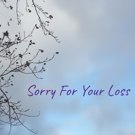 Sorry For Your Loss Card A5